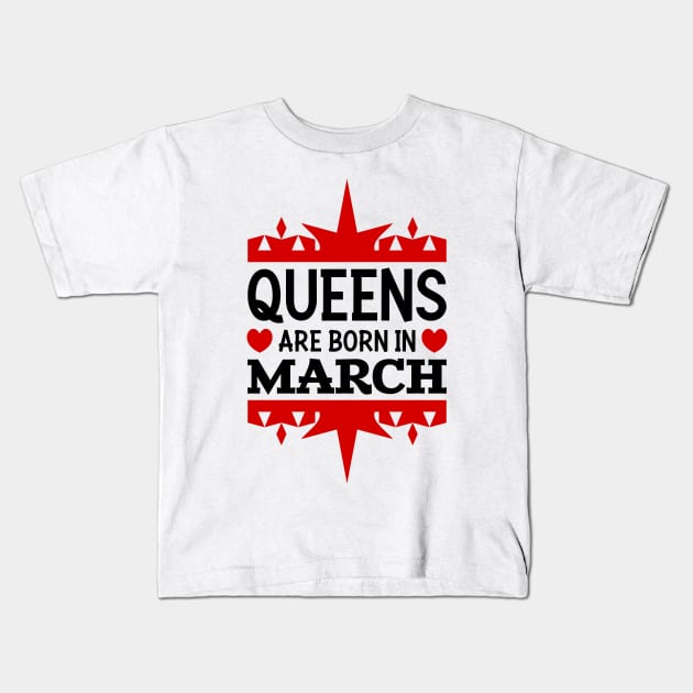 Queens are born in March Kids T-Shirt by colorsplash